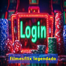 filmesflix legendado